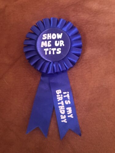 “show Me Ur Tits It’s My Birthday” Blue Satin Rosette Ribbon Pin